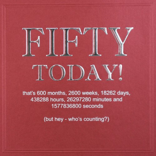 Fifty Today   -  Quality Embossed Birthday Card  -  R25