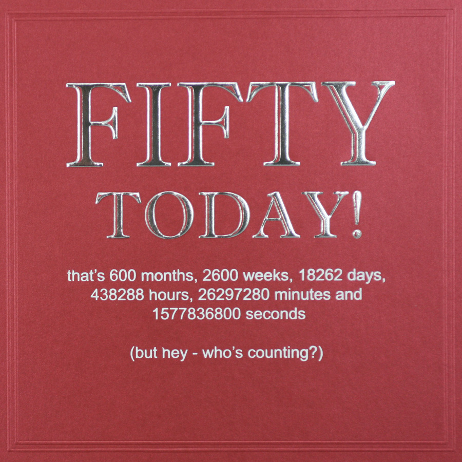 Fifty Today - Quality Embossed Birthday Card - R25 - Tilt Art