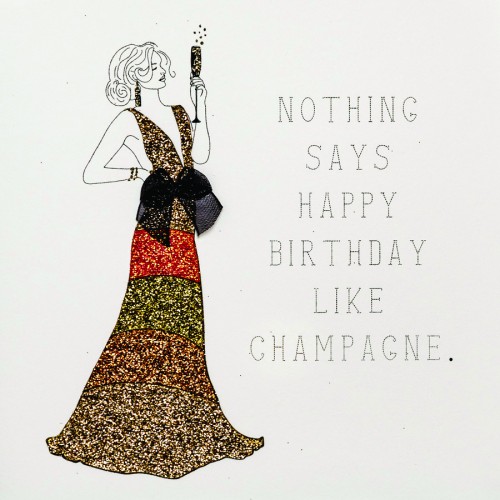 Nothing Says Happy Birthday like Champagne  -  Handmade Open Birthday Card  -  RB36