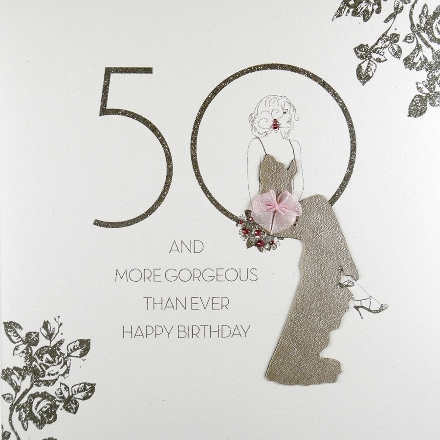 50 & More Gorgeous Than Ever - Large Handmade Birthday Card - RAD5 ...